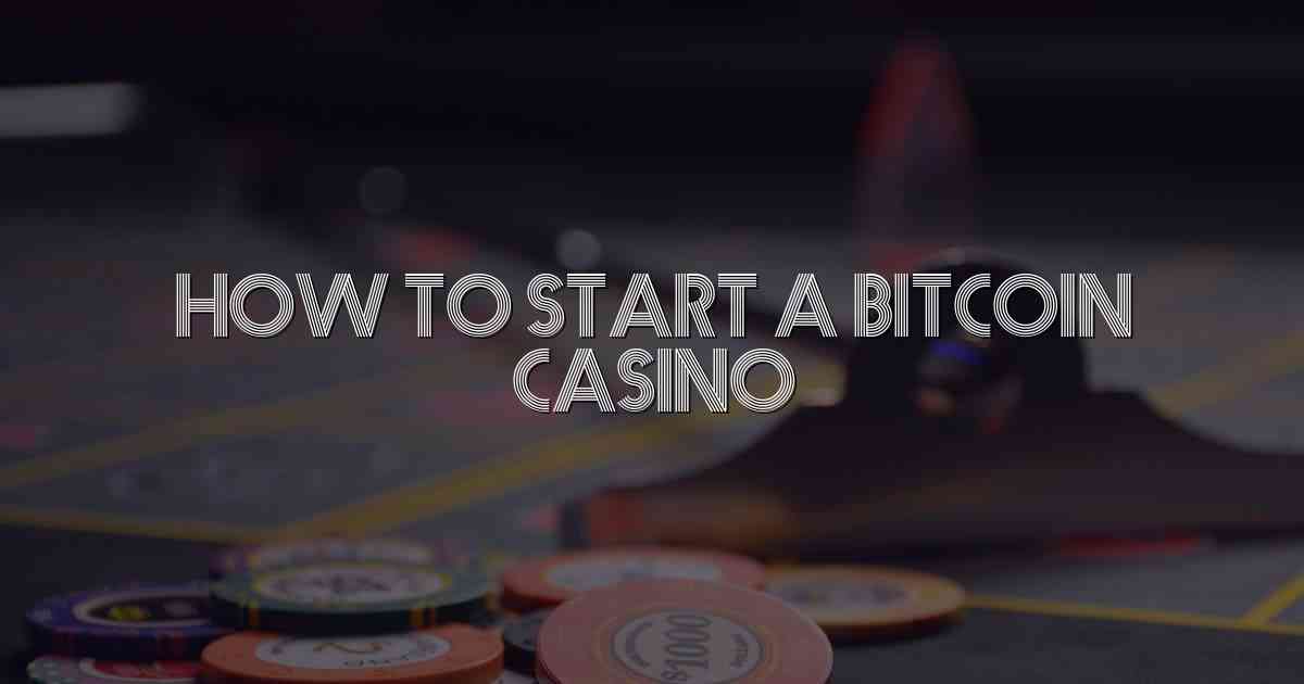 How to Start a Bitcoin Casino