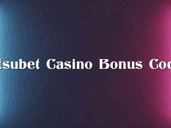 Katsubet Casino Bonus Codes