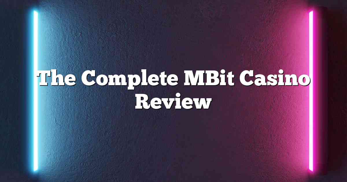 The Complete MBit Casino Review