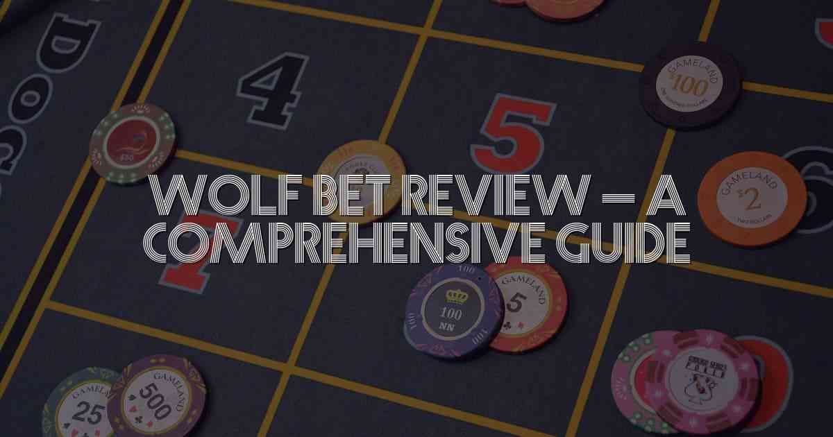 Wolf Bet Review –  A Comprehensive Guide