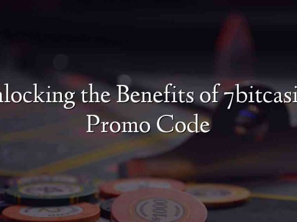 Unlocking the Benefits of 7bitcasino Promo Code