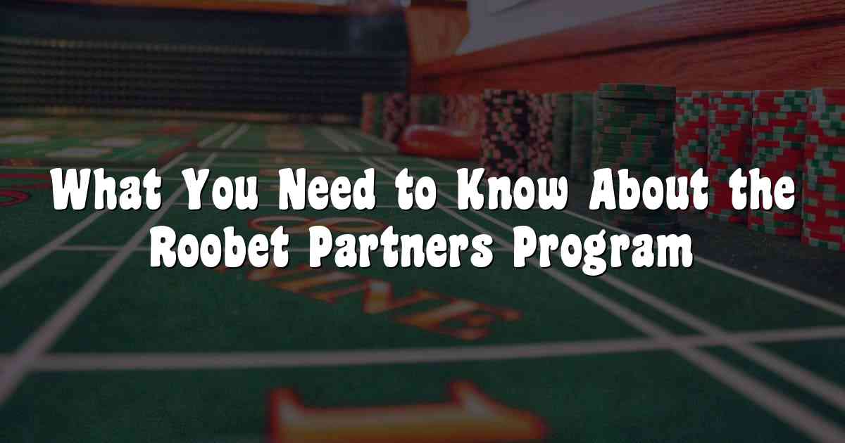 What You Need to Know About the Roobet Partners Program