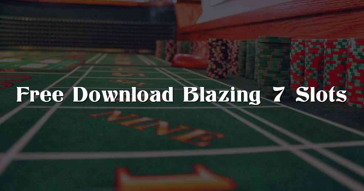 Free Download Blazing 7 Slots