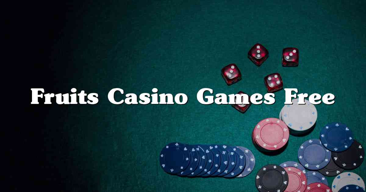 Fruits Casino Games Free