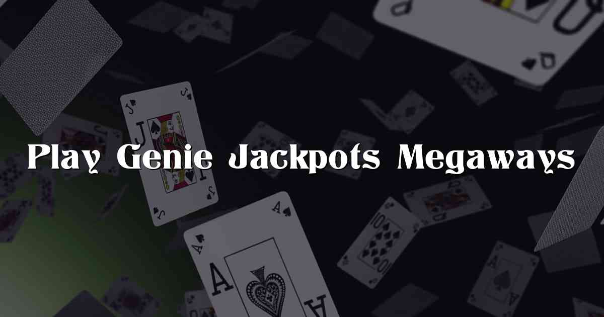 Play Genie Jackpots Megaways