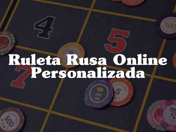 Ruleta Rusa Online Personalizada