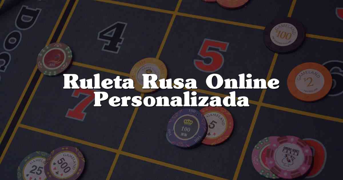 Ruleta Rusa Online Personalizada