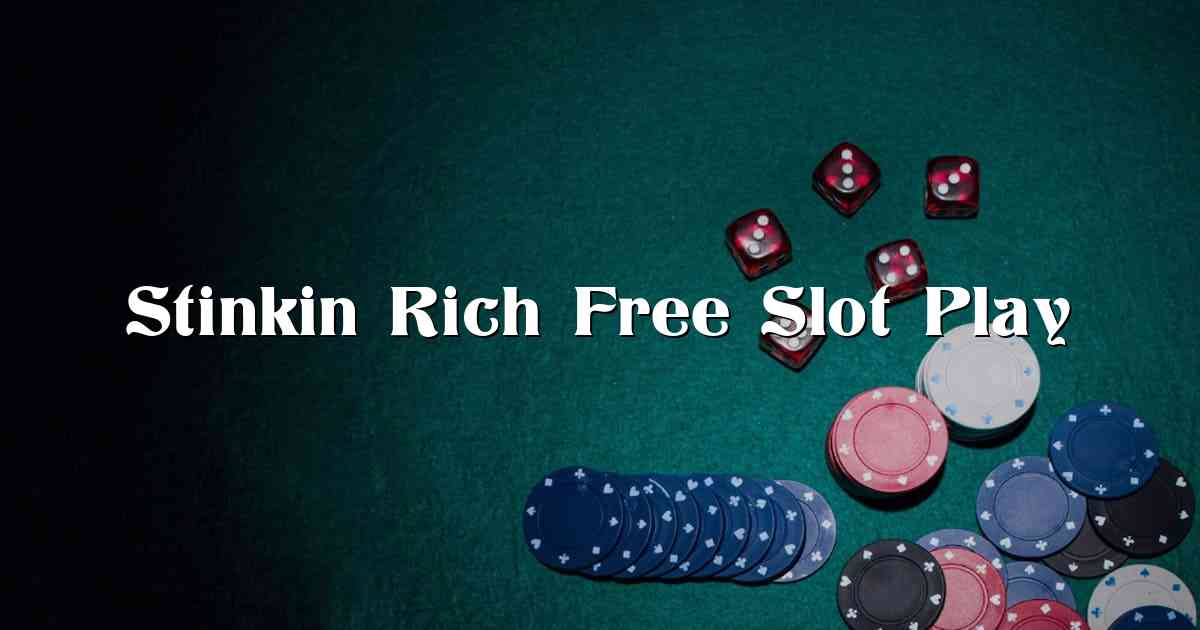 Stinkin Rich Free Slot Play