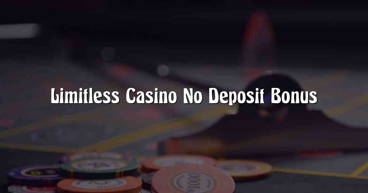 Limitless Casino No Deposit Bonus