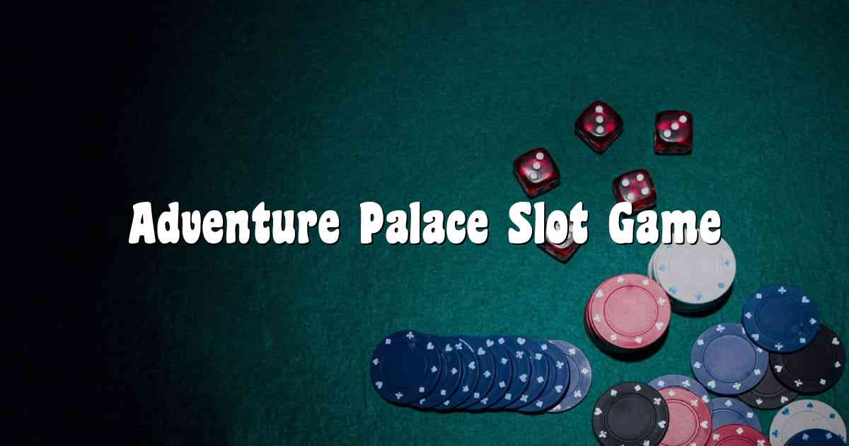 Adventure Palace Slot Game