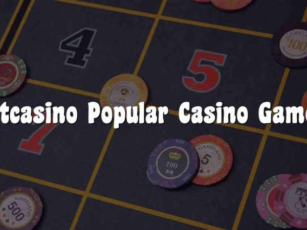 Bitcasino Popular Casino Games