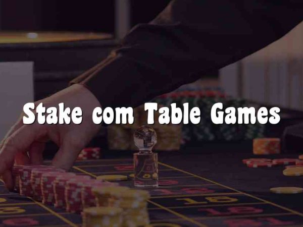 Stake com Table Games