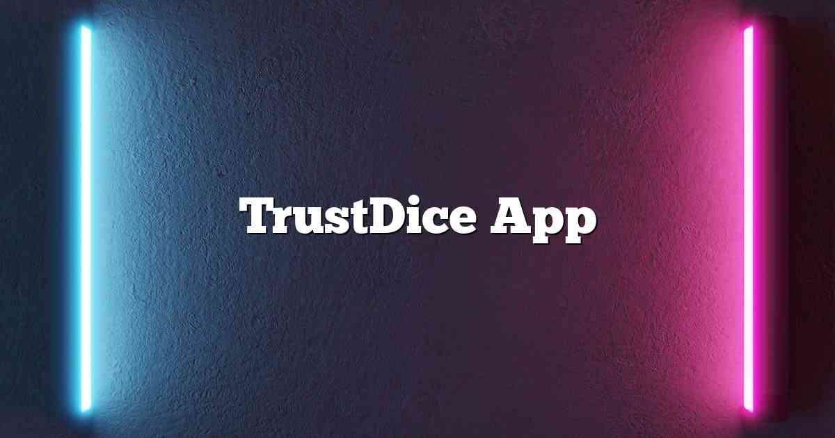 TrustDice App