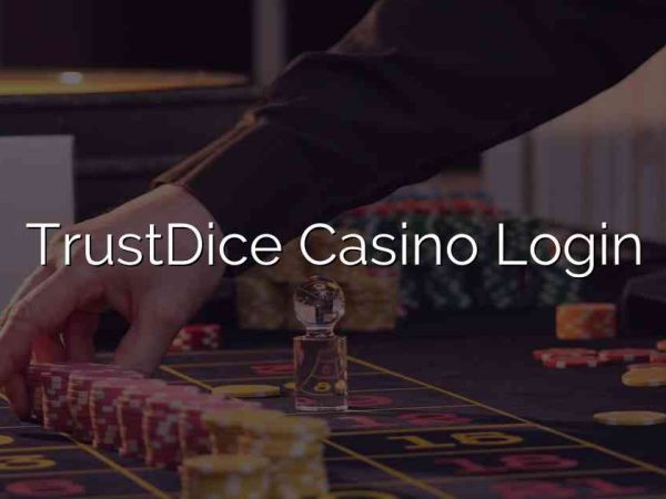 TrustDice Casino Login