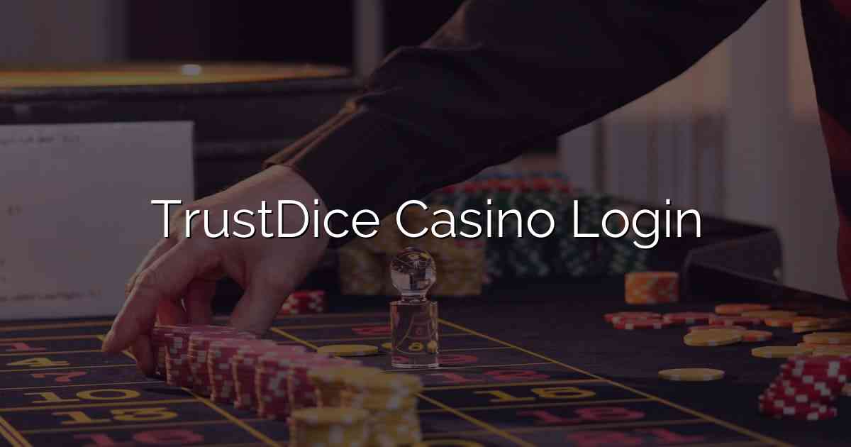 TrustDice Casino Login